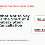 What Not to Say at the Start of a Subscription Cancellation Message