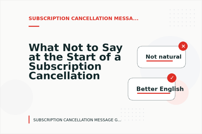 What Not to Say at the Start of a Subscription Cancellation Message What Not to Say at the Start of a Subscription Cancellation Message