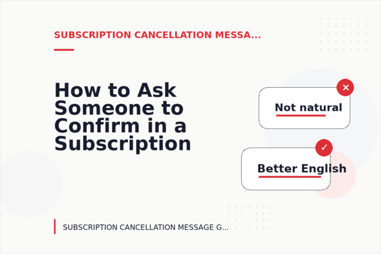 How to Ask Someone to Confirm in a Subscription Cancellation Message How to Ask Someone to Confirm in a Subscription Cancellation Message