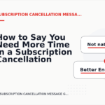 How to Say You Need More Time in a Subscription Cancellation Message