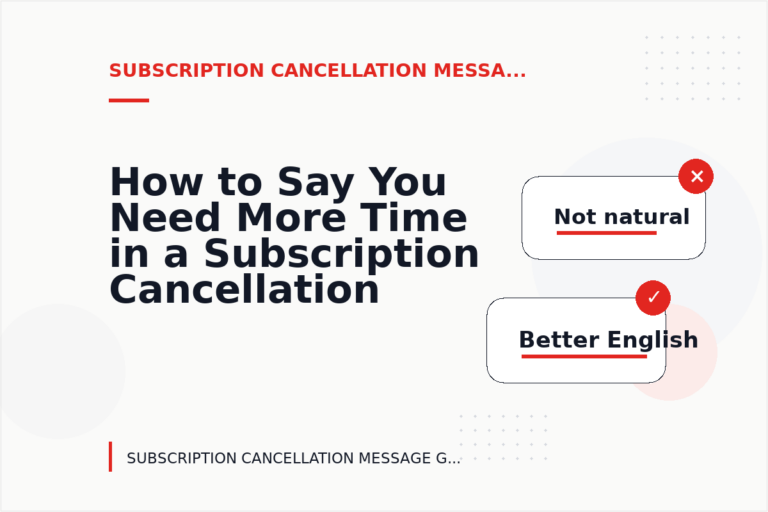 How to Say You Need More Time in a Subscription Cancellation Message How to Say You Need More Time in a Subscription Cancellation Message
