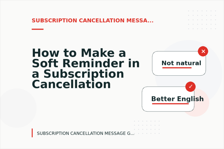 How to Make a Soft Reminder in a Subscription Cancellation Message