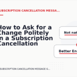 How to Ask for a Change Politely in a Subscription Cancellation Message