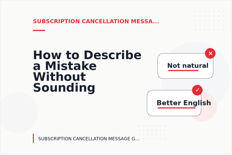 How to Describe a Mistake Without Sounding Rude in Subscription Cancellation Message English How to Describe a Mistake Without Sounding Rude in Subscription Cancellation Message English