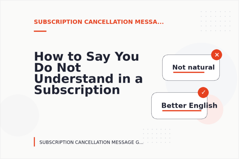 How to Say You Do Not Understand in a Subscription Cancellation Message