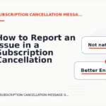 How to Report an Issue in a Subscription Cancellation Message