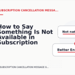 How to Say Something Is Not Available in Subscription Cancellation Message English