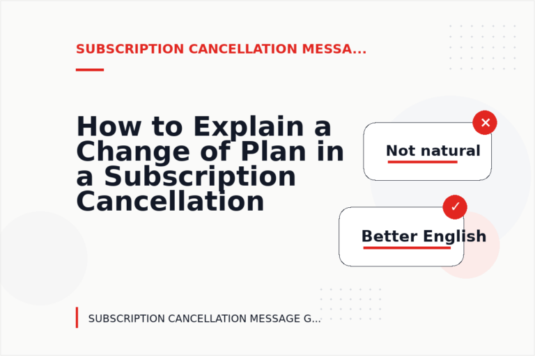 How to Explain a Change of Plan in a Subscription Cancellation Message How to Explain a Change of Plan in a Subscription Cancellation Message