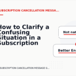 How to Clarify a Confusing Situation in a Subscription Cancellation Message