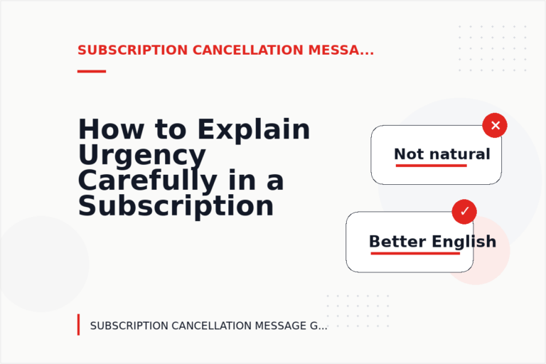 How to Explain Urgency Carefully in a Subscription Cancellation Message How to Explain Urgency Carefully in a Subscription Cancellation Message