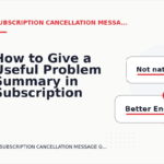 How to Give a Useful Problem Summary in Subscription Cancellation Message English